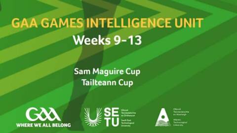 GAA Games Intelligence Unit  Report – Weeks 9-13